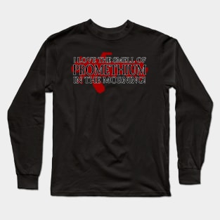 I Love the Smell of Promethium in the Morning! Long Sleeve T-Shirt